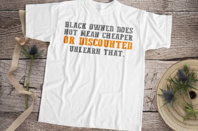 Black Owned Does Not Mean Cheaper Or Discounted Unlearn That
